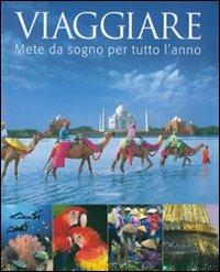 Viaggiare. Mete da sogno per tutto l'anno. Ediz. illustrata - copertina
