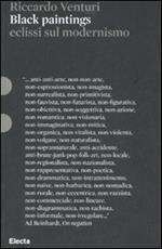 Black paintings. Eclissi sul modernismo. Ediz. illustrata