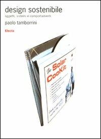 Design sostenibile. Oggetti, sistemi e comportamenti - Paolo Tamborrini - copertina