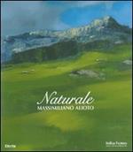 Naturale. Massimiliano Alioto. Catalogo della mostra (Cortina d'Ampezzo, 1 luglio - 9 settembre 2007). Edit italiana e inglese