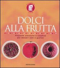 Dolci alla frutta. Proposte classiche e creative per dessert sani e gustosi. Ediz. illustrata - Paola Loaldi - copertina