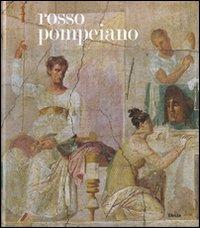 Rosso pompeiano. Le decorazione pittorica nelle collezioni del Museo di Napoli e a Pompei. Catalogo della mostra (Roma, 20 dicembre 2007-31 marzo 2008). Ediz. illustrata - copertina