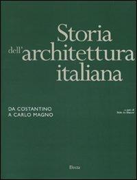 Storia dell'architettura italiana. Da Costantino a Carlo Magno. Ediz. illustrata - 5