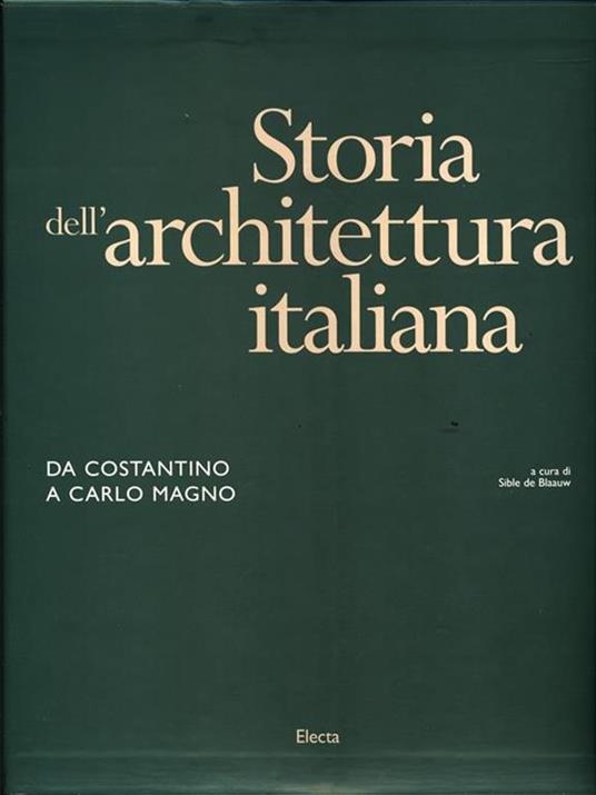Storia dell'architettura italiana. Da Costantino a Carlo Magno. Ediz. illustrata - 4