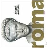 Trionfi romani. Catalogo della mostra (Roma, 5 marzo-14 settembre 2008). Ediz. illustrata