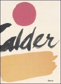 Alexander Calder. Ediz. illustrata - Giovanni Carandente - copertina