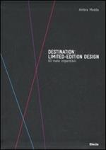 Destination: limited-edition design. 60 mete imperdibili