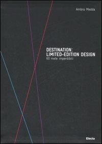 Destination: limited-edition design. 60 mete imperdibili - Ambra Medda - copertina