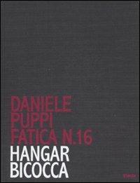 Daniele Puppi. Fatica n. 16. Hangar Bicocca. Catalogo della mostra (Milano, 30 gennaio-7 marzo 2008). Ediz. illustrata - copertina