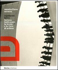 Capolavori brevi. Luciano Baldessari, la Breda e la Fiera di Milano. Ediz. illustrata - Massimiliano Savorra - copertina