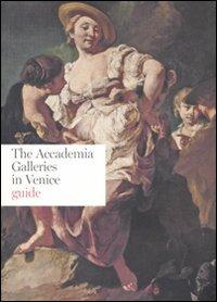 The Accademia Galleries in Venice. Guide. Ediz. illustrata - copertina