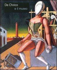 De Chirico e il museo. Catalogo della mostra (Roma, 25 novembre 2008-25 gennaio 2009). Ediz. illustrata - copertina