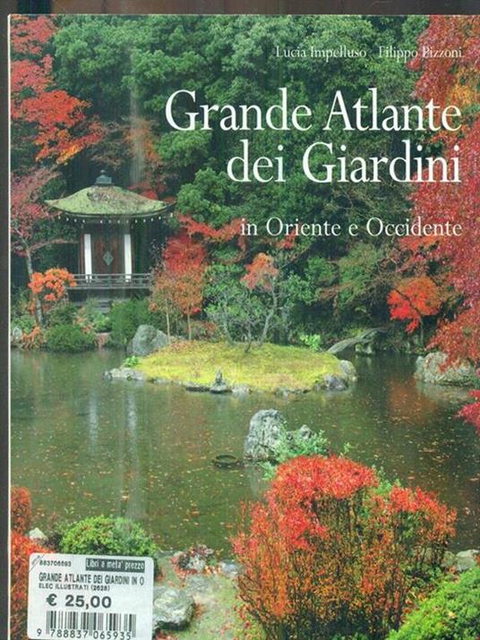 Grande atlante dei giardini in Oriente e Occidente. Ediz. illustrata - Lucia Impelluso,Filippo Pizzoni - copertina