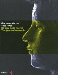 Giacomo Manzù 1938-1965. Gli anni della ricerca. Catalogo della mostra (Bergamo, 1 ottobre 2008-8 febbraio 2009). Ediz. italiana e inglese - copertina
