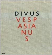 Divus Vespasianus. Il bimillenario dei Flavi. Catalogo della mostra (Roma, 27 marzo 2009-10 gennaio 2010). Ediz. illustrata - copertina