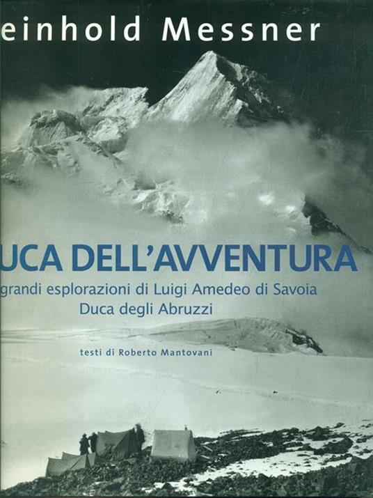 Il duca dell'avventura. Le grandi esplorazioni di Luigi Amedeo di Savoia, duca degli Abruzzi - Reinhold Messner - 6