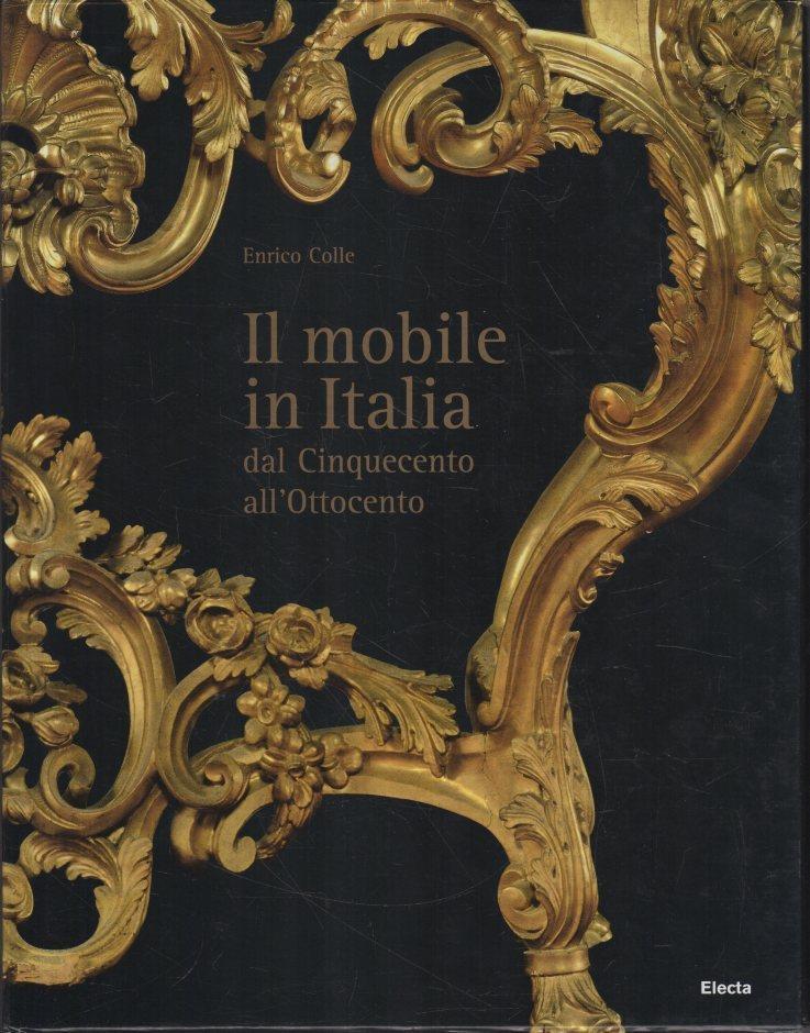 Il mobile italiano dal Cinquecento all'Ottocento. Ediz. illustrata