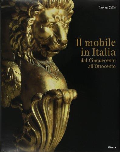 Il mobile italiano dal Cinquecento all'Ottocento. Ediz. illustrata