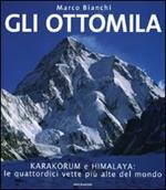 Gli ottomila. Harakorum e Himalaya: le quattordici vette più alte del mondo. Ediz. illustrata