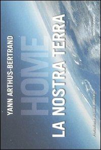 Home. La nostra Terra - Yann Arthus-Bertrand - copertina