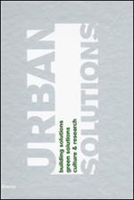 Urban solutions. Building solutions. Green solutions. Culture & research. Catalogo della mostra (Milano, 26-30 maggio 2009). Ediz. italiana e inglese