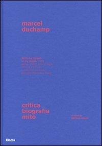 Marcel Duchamp. Critica, biografia, mito. Ediz. illustrata - copertina
