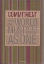 Commitment. When the world must come together as one. Ediz. italiana e inglese