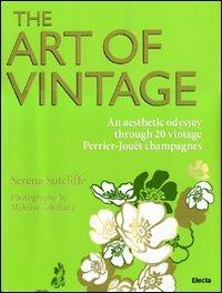 The art of vintage. An aesthetic odissey through 20 vintage Perrier-Jouët champagnes. Ediz. illustrata - copertina