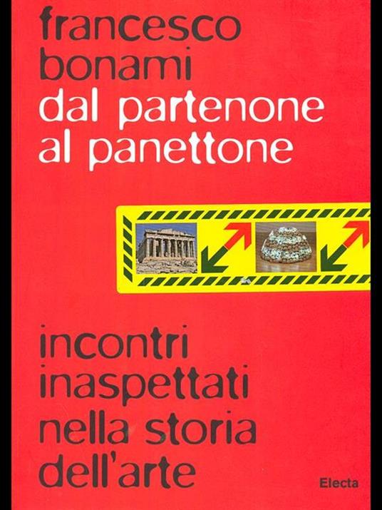 Dal Partenone al panettone. Incontri inaspettati nella storia dell'arte - Francesco Bonami - 7