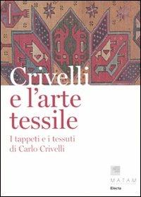 Crivelli e l'arte tessile. I tappeti e i tessuti di Carlo Crivelli. Ediz. illustrata - copertina