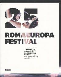 1986-2010. 25 anni di Romaeuropa Festival. Una generazione avanti. Ediz. italiana e inglese - copertina