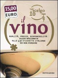 Oggi scelgo io il vino. Qualità, prezzo, disponibiltà: guida ragionata alle 430 etichette italiane da non perdere - Stefano Francavilla - copertina