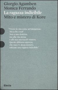 La ragazza indicibile. Mito e mistero di Kore. Ediz. illustrata - Giorgio Agamben,Monica Ferrando - copertina