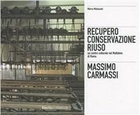 Massimo Carmassi. Il restauro dell'ex mattatoio del Testaccio a Roma. Ediz. illustrata - Marco Mulazzani - copertina