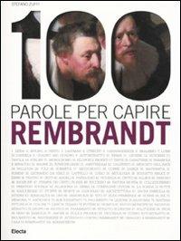 100 parole per capire Rembrandt - Stefano Zuffi - copertina