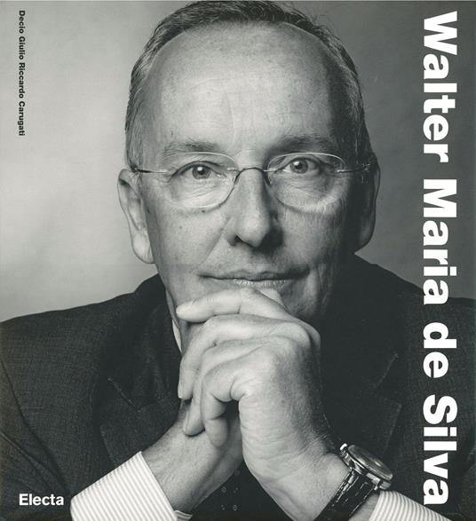 Walter Maria De Silva. Ediz. illustrata - Decio Giulio Riccardo Carugati - copertina