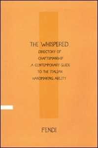 Libro The Whispered directory of Craftsmanship. A contemporary guide to the italian hand making ability. Ediz. italiana Vittoria Filippi Gabardi