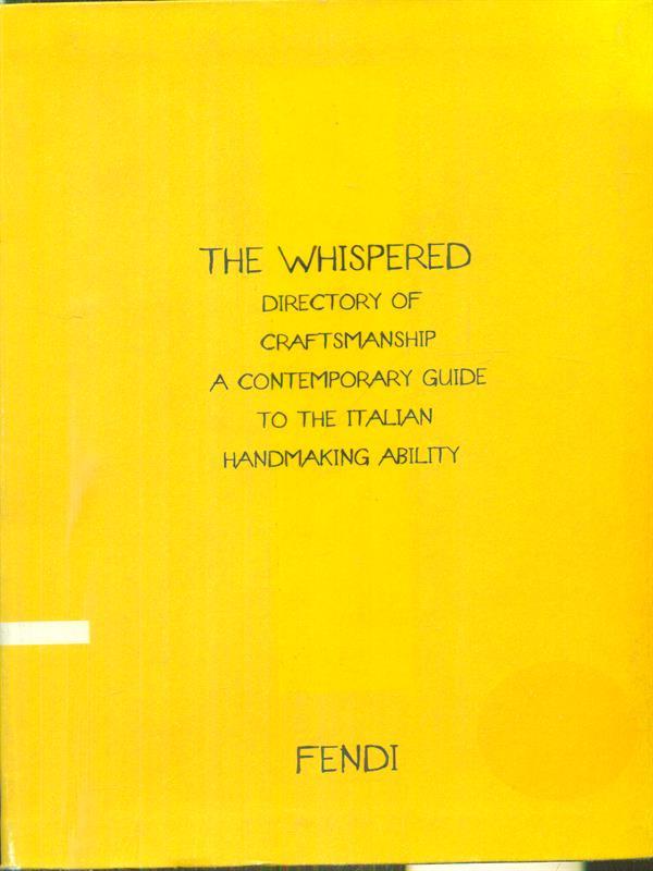 The Whispered directory of Craftsmanship. A contemporary guide to the italian hand making ability. Ediz. italiana