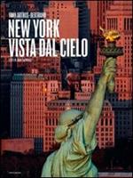 New York vista dal cielo. Ediz. illustrata