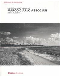 Marco Ciarlo Associati. Architetture, luoghi e paesaggi - Marco Mulazzani - copertina