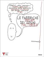 Le fabbriche dei sogni-Dream factories. Quarta Triennale Design Museum. Ediz. bilingue