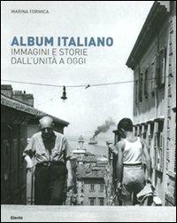 Album italiano. Immagini e storie dall'Unità a oggi. Ediz. illustrata - Marina Formica - copertina