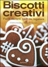 Biscotti creativi. Facili da fare, belli da regalare - Cristina Bottari,Romana Gardani - copertina