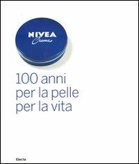 Nivea. 100 anni per la pelle per la vita - copertina