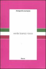 Fotografia europea. Verde, bianco, rosso. Catalogo della mostra (Reggio Emilia, 6 maggio-12 giugno 2011)