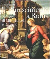Il Rinascimento a Roma. Nel segno di Michelangelo e Raffaello. Catalogo della mostra (Roma, 25 ottobre 2011-12 febbraio 2012) - copertina