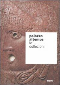 Palazzo Altemps. Le collezioni. Ediz. illustrata - copertina