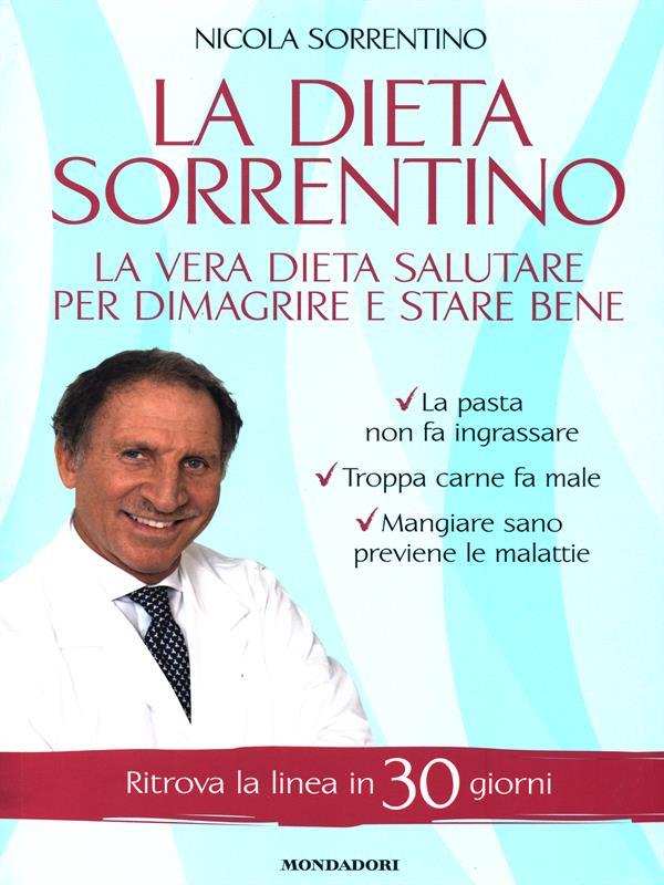 La dieta Sorrentino. La vera dieta salutare per dimagrire e stare bene