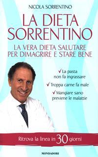 La dieta Sorrentino. La vera dieta salutare per dimagrire e stare bene