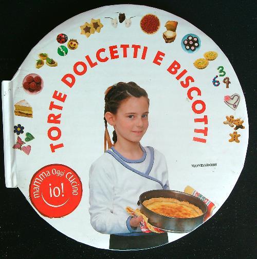 Mamma oggi cucino io! Torte, dolcetti e biscotti